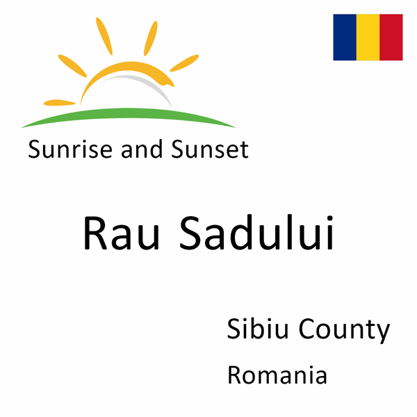 Sunrise and sunset times for Rau Sadului, Sibiu County, Romania