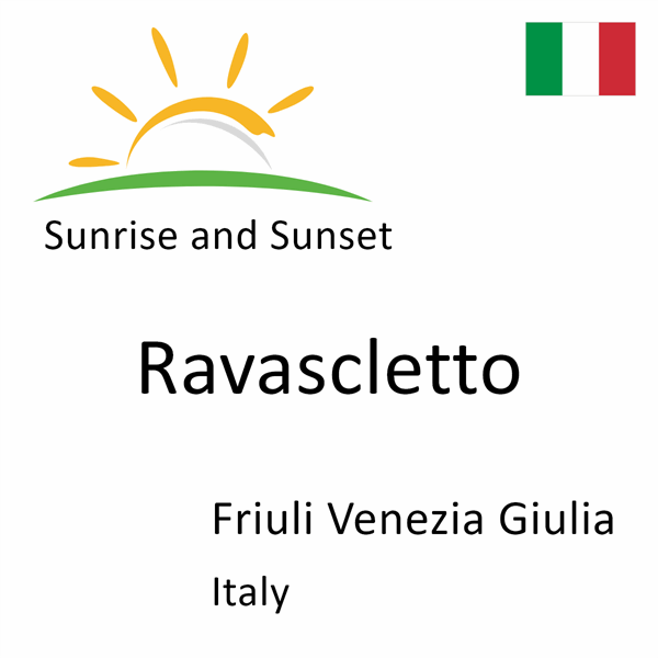 Sunrise and sunset times for Ravascletto, Friuli Venezia Giulia, Italy