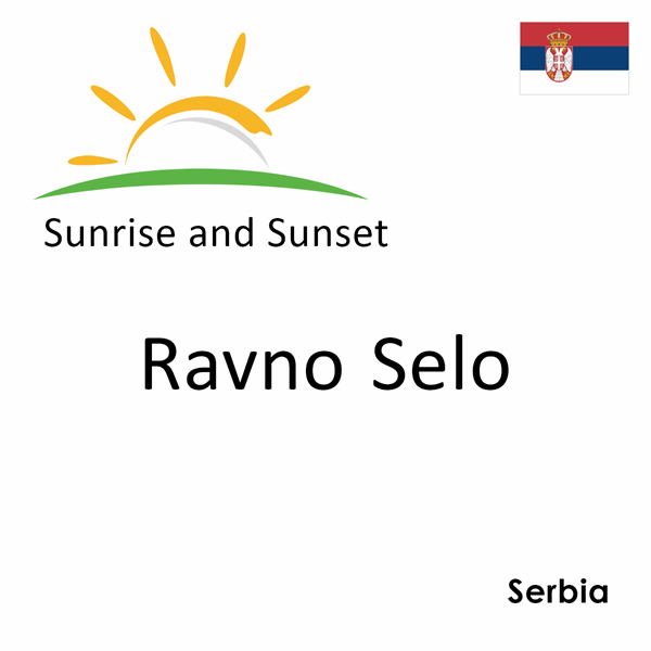 Sunrise and sunset times for Ravno Selo, Serbia