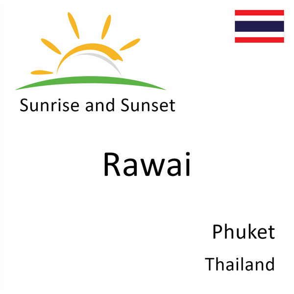Sunrise and sunset times for Rawai, Phuket, Thailand