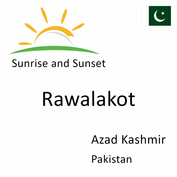 Sunrise and sunset times for Rawalakot, Azad Kashmir, Pakistan