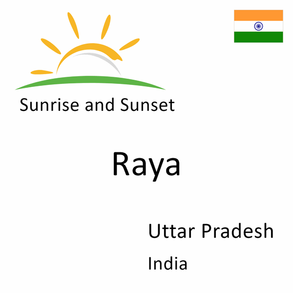 Sunrise and sunset times for Raya, Uttar Pradesh, India