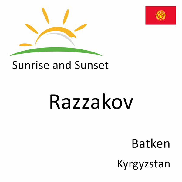 Sunrise and sunset times for Razzakov, Batken, Kyrgyzstan