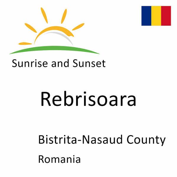 Sunrise and sunset times for Rebrisoara, Bistrita-Nasaud County, Romania