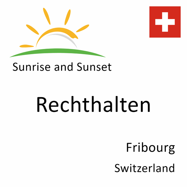 Sunrise and sunset times for Rechthalten, Fribourg, Switzerland