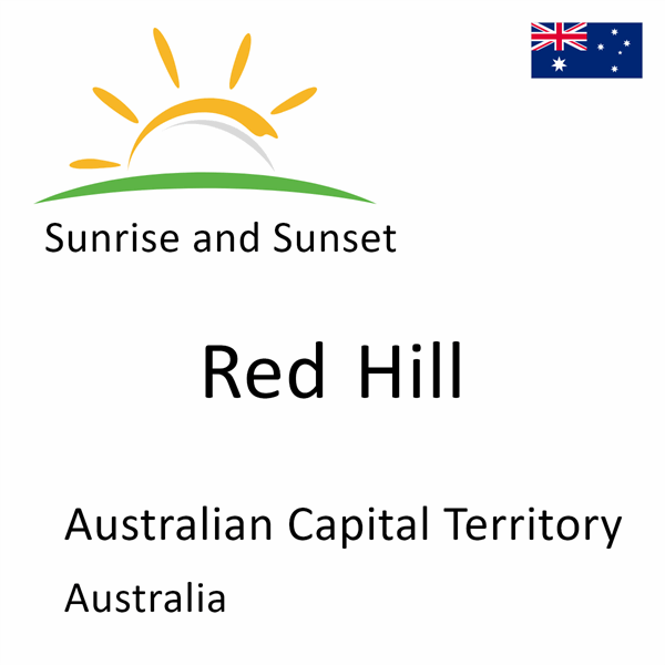 Sunrise and sunset times for Red Hill, Australian Capital Territory, Australia
