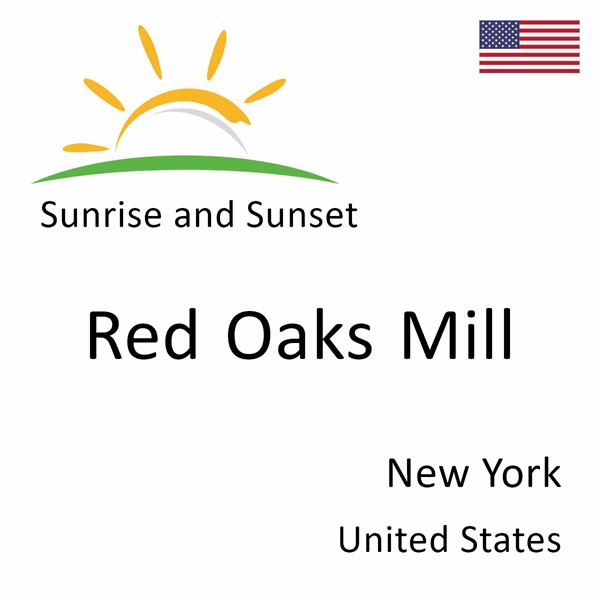 Sunrise and sunset times for Red Oaks Mill, New York, United States