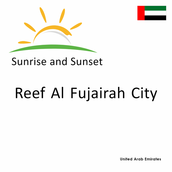 Sunrise and sunset times for Reef Al Fujairah City, United Arab Emirates