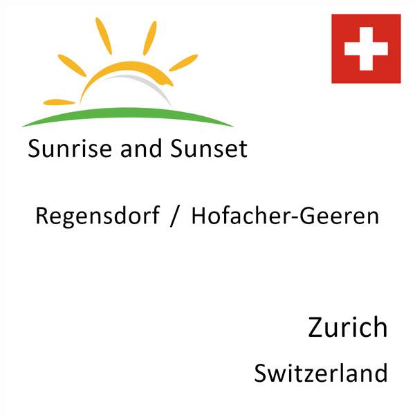 Sunrise and sunset times for Regensdorf / Hofacher-Geeren, Zurich, Switzerland