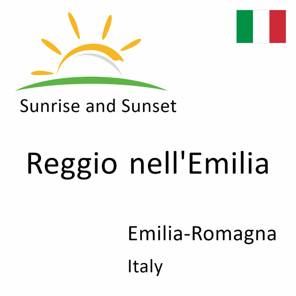 Sunrise and sunset times for Reggio nell'Emilia, Emilia-Romagna, Italy