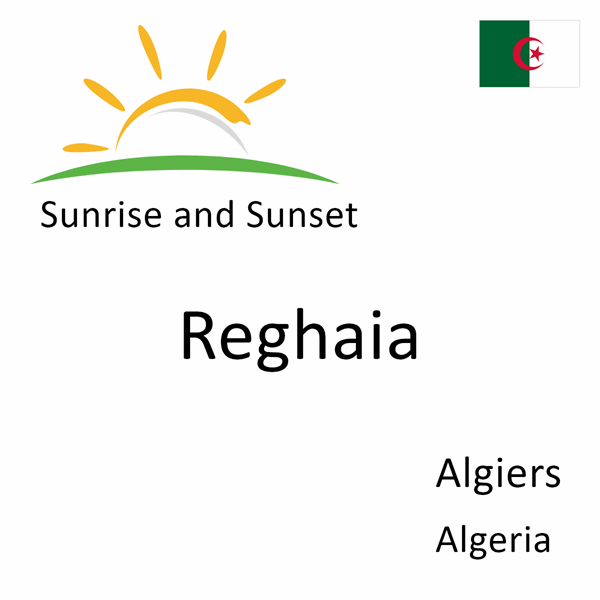 Sunrise and sunset times for Reghaia, Algiers, Algeria