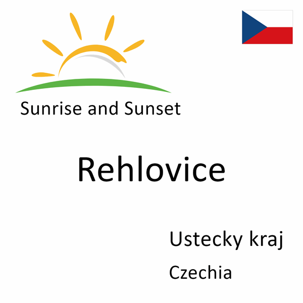 Sunrise and sunset times for Rehlovice, Ustecky kraj, Czechia
