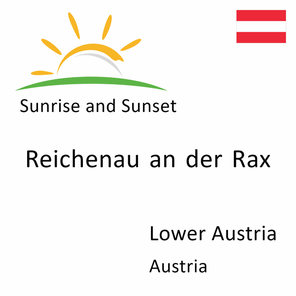 Sunrise and sunset times for Reichenau an der Rax, Lower Austria, Austria