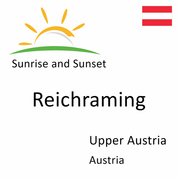 Sunrise and sunset times for Reichraming, Upper Austria, Austria