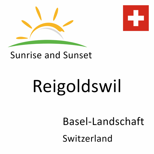 Sunrise and sunset times for Reigoldswil, Basel-Landschaft, Switzerland