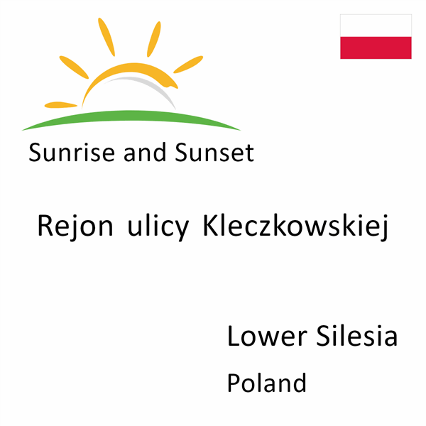 Sunrise and sunset times for Rejon ulicy Kleczkowskiej, Lower Silesia, Poland