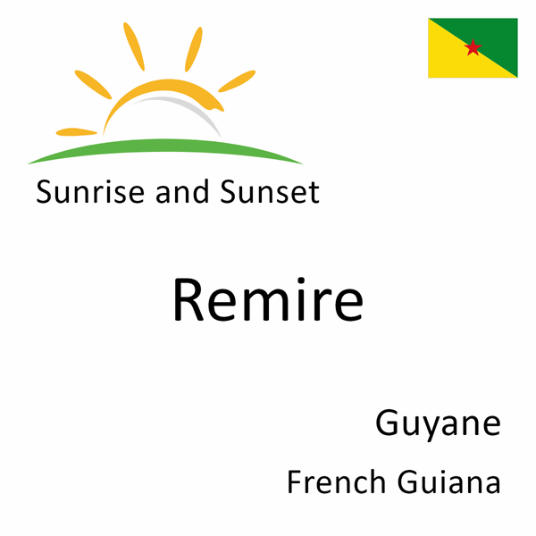 Sunrise and sunset times for Remire, Guyane, French Guiana