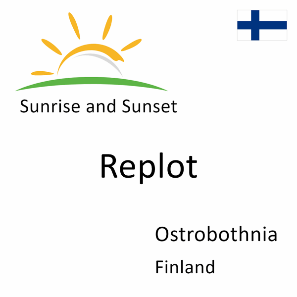 Sunrise and sunset times for Replot, Ostrobothnia, Finland