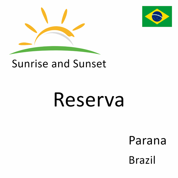 Sunrise and sunset times for Reserva, Parana, Brazil