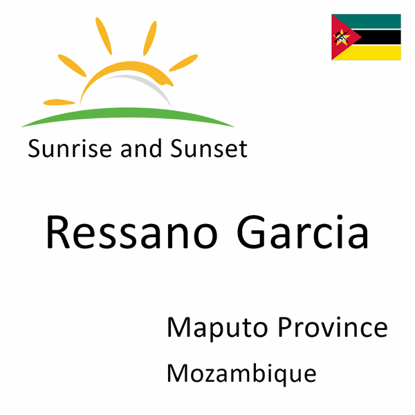 Sunrise and sunset times for Ressano Garcia, Maputo Province, Mozambique