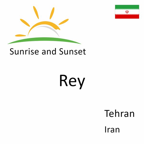 Sunrise and sunset times for Rey, Tehran, Iran