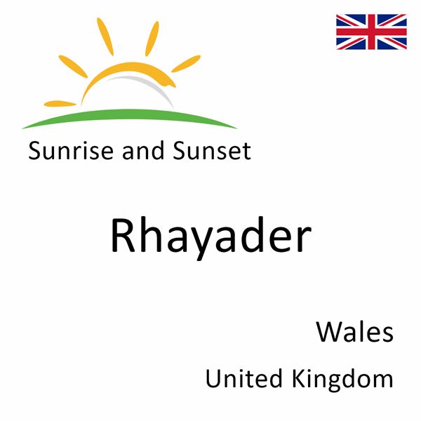 Sunrise and sunset times for Rhayader, Wales, United Kingdom