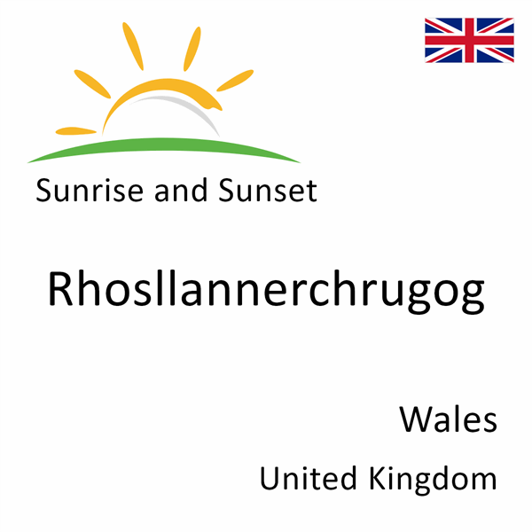 Sunrise and sunset times for Rhosllannerchrugog, Wales, United Kingdom
