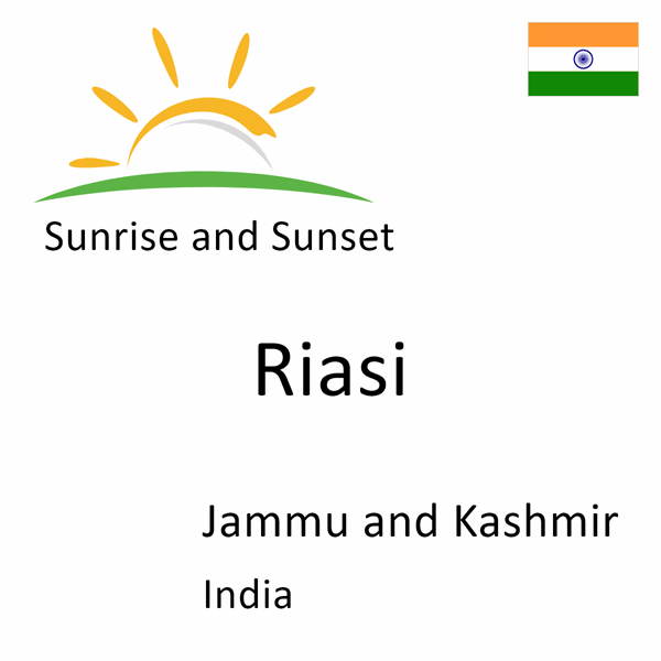 Sunrise and sunset times for Riasi, Jammu and Kashmir, India