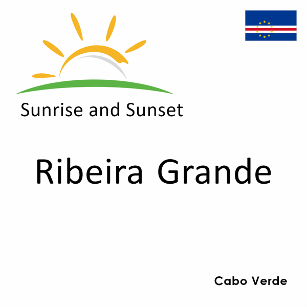 Sunrise and sunset times for Ribeira Grande, Cabo Verde