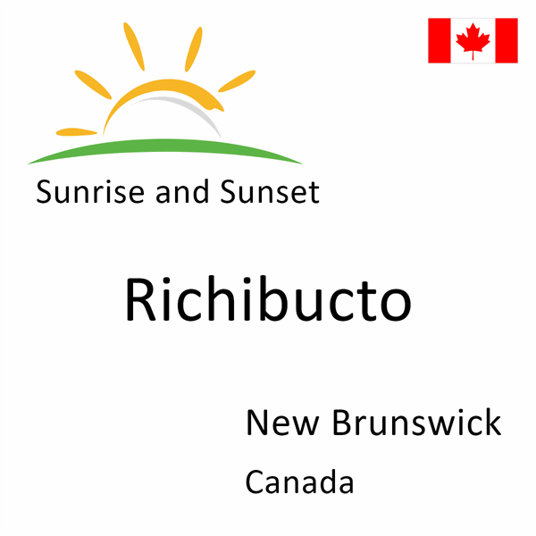 Sunrise and sunset times for Richibucto, New Brunswick, Canada