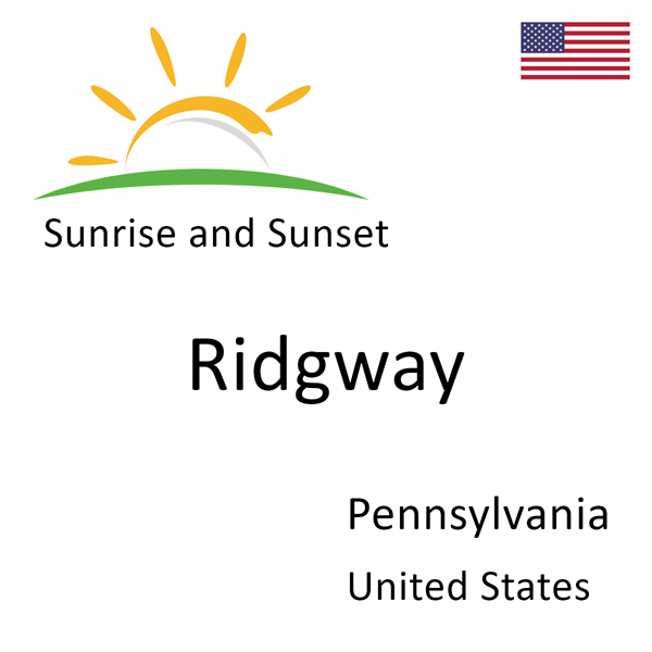 Sunrise and sunset times for Ridgway, Pennsylvania, United States