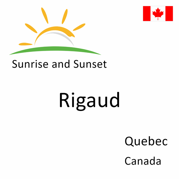 Sunrise and sunset times for Rigaud, Quebec, Canada