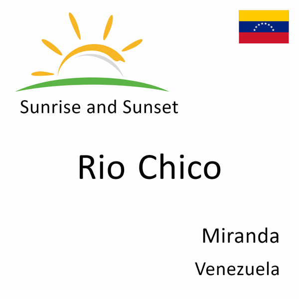 Sunrise and sunset times for Rio Chico, Miranda, Venezuela