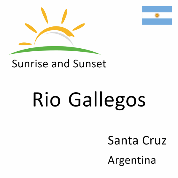 Sunrise and sunset times for Rio Gallegos, Santa Cruz, Argentina