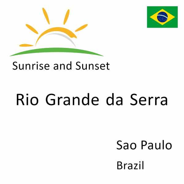 Sunrise and sunset times for Rio Grande da Serra, Sao Paulo, Brazil