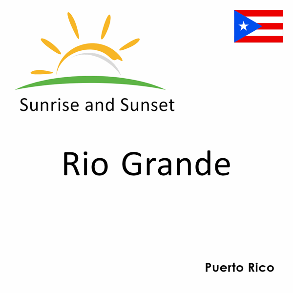 Sunrise and sunset times for Rio Grande, Puerto Rico