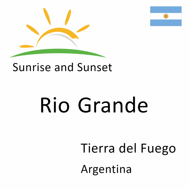 Sunrise and sunset times for Rio Grande, Tierra del Fuego, Argentina