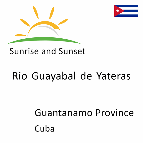 Sunrise and sunset times for Rio Guayabal de Yateras, Guantanamo Province, Cuba