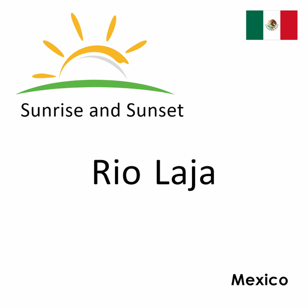 Sunrise and sunset times for Rio Laja, Mexico