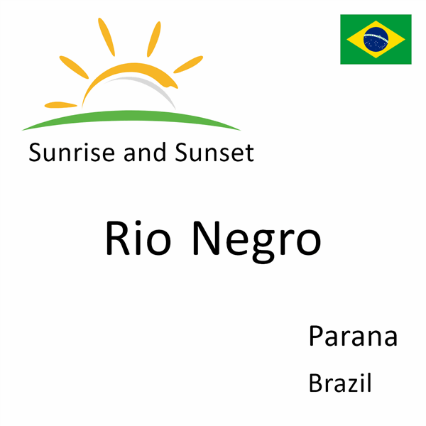 Sunrise and sunset times for Rio Negro, Parana, Brazil