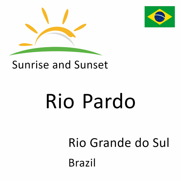 Sunrise and sunset times for Rio Pardo, Rio Grande do Sul, Brazil