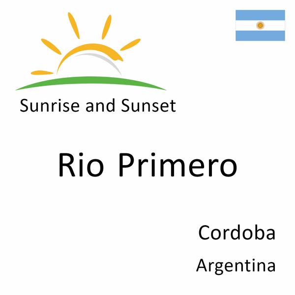 Sunrise and sunset times for Rio Primero, Cordoba, Argentina