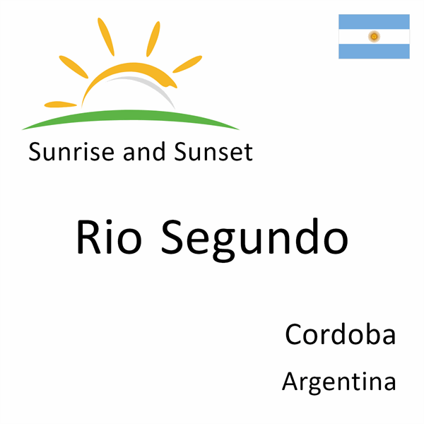 Sunrise and sunset times for Rio Segundo, Cordoba, Argentina