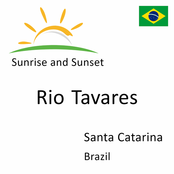 Sunrise and sunset times for Rio Tavares, Santa Catarina, Brazil