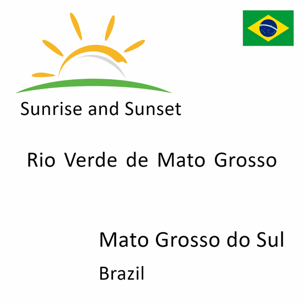 Sunrise and sunset times for Rio Verde de Mato Grosso, Mato Grosso do Sul, Brazil
