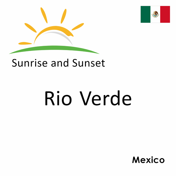 Sunrise and sunset times for Rio Verde, Mexico