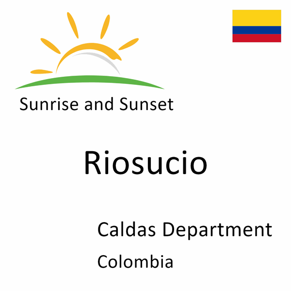 Sunrise and sunset times for Riosucio, Caldas Department, Colombia