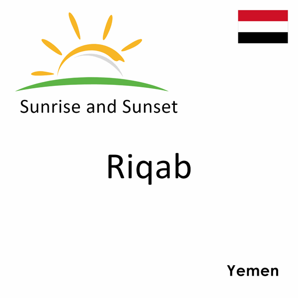 Sunrise and sunset times for Riqab, Yemen