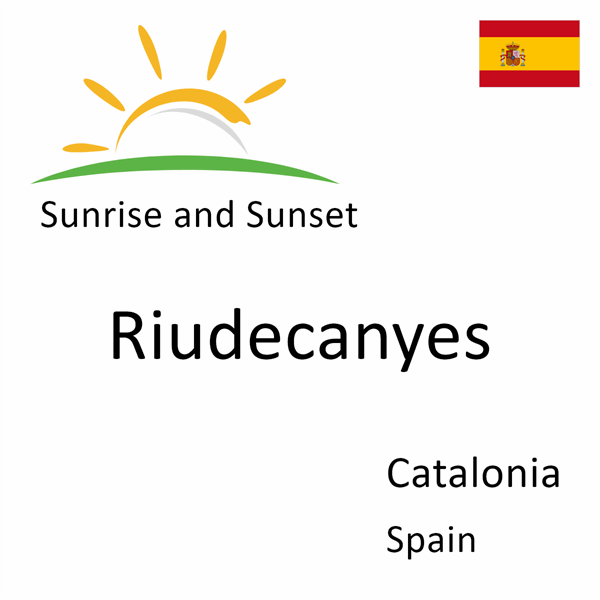 Sunrise and sunset times for Riudecanyes, Catalonia, Spain