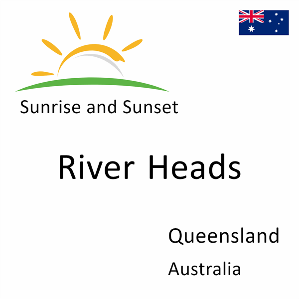 Sunrise and sunset times for River Heads, Queensland, Australia